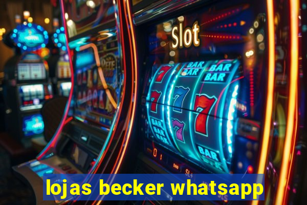 lojas becker whatsapp